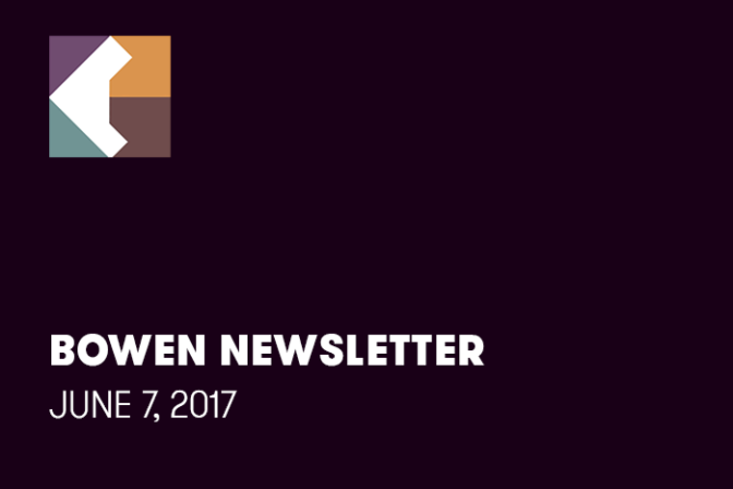 Bowen Newsletter: June 7, 2017