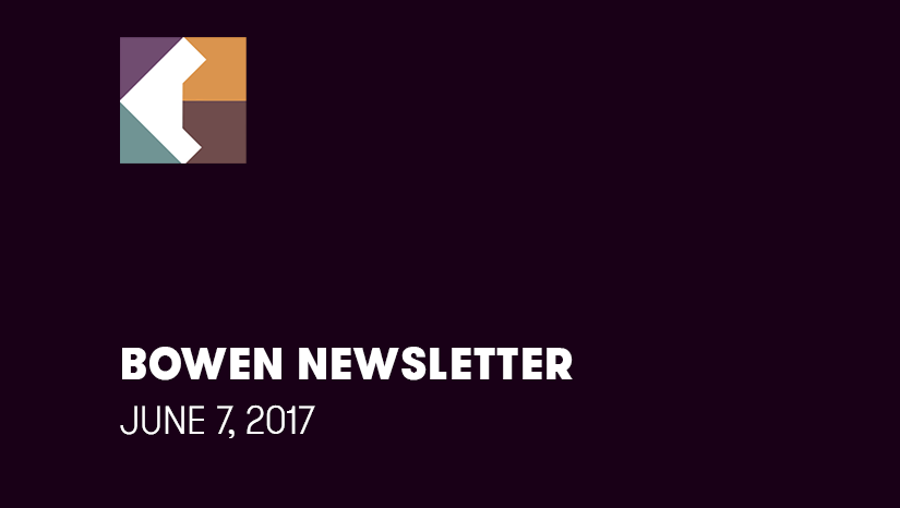 Bowen Newsletter: June 7, 2017