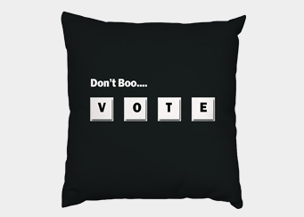 Don't Boo ... Vote pillow